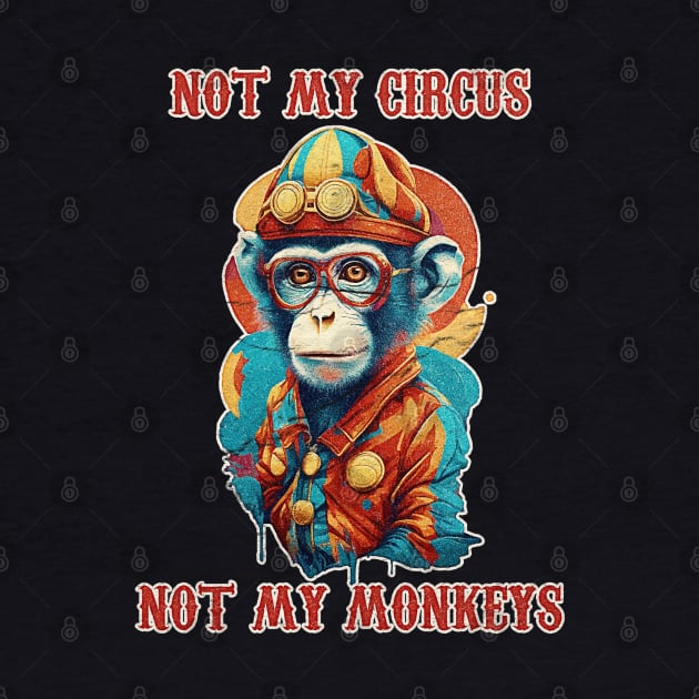 not my circus not my monkeys by ahmadist